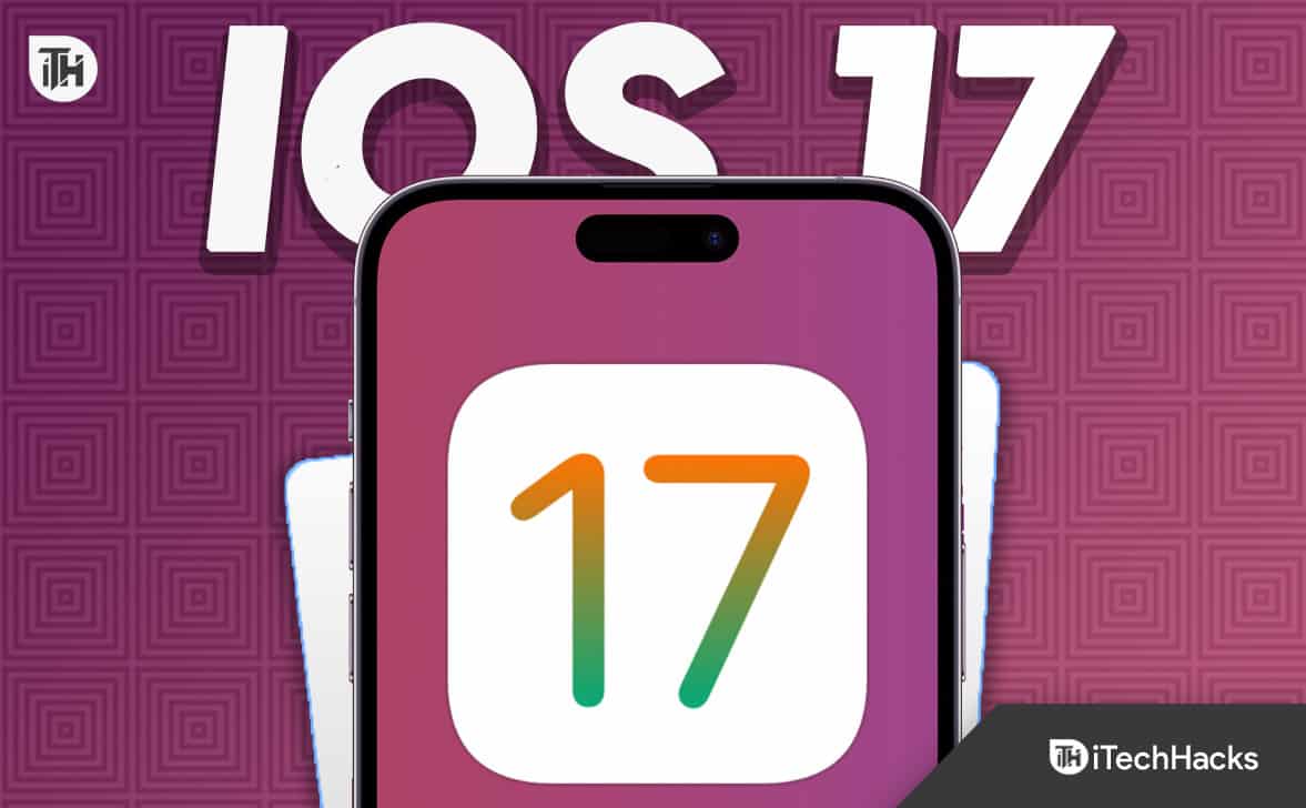 iOS 17 : fonctionnalités, appareils compatibles, date de sortie et plus encore