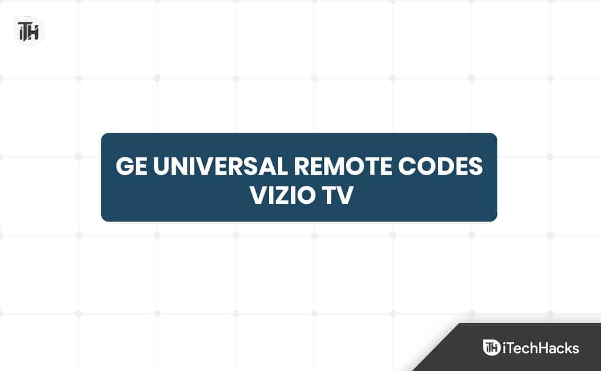 Liste supérieure des codes de télécommande universelle GE pour Vizio TV