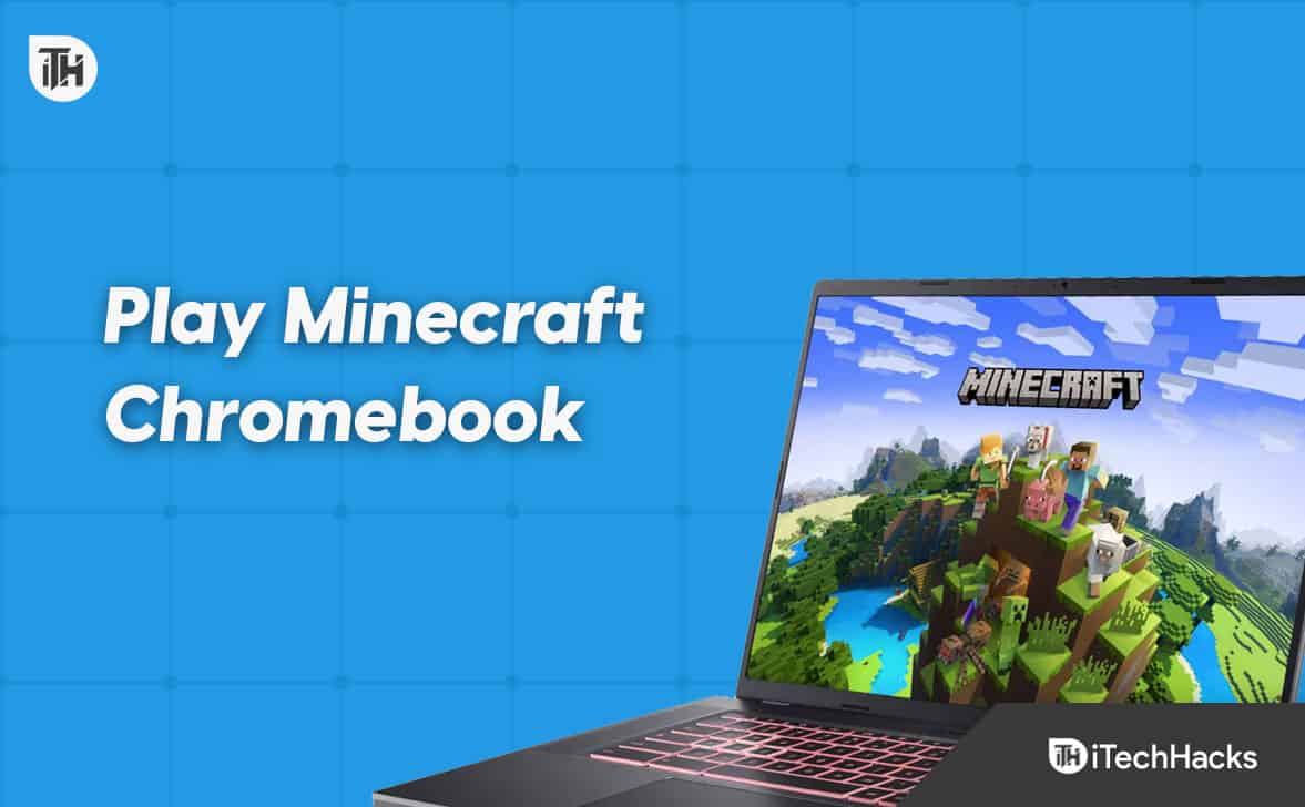 Chromebook'ta Minecraft Nasıl Yüklenir ve Oynanır