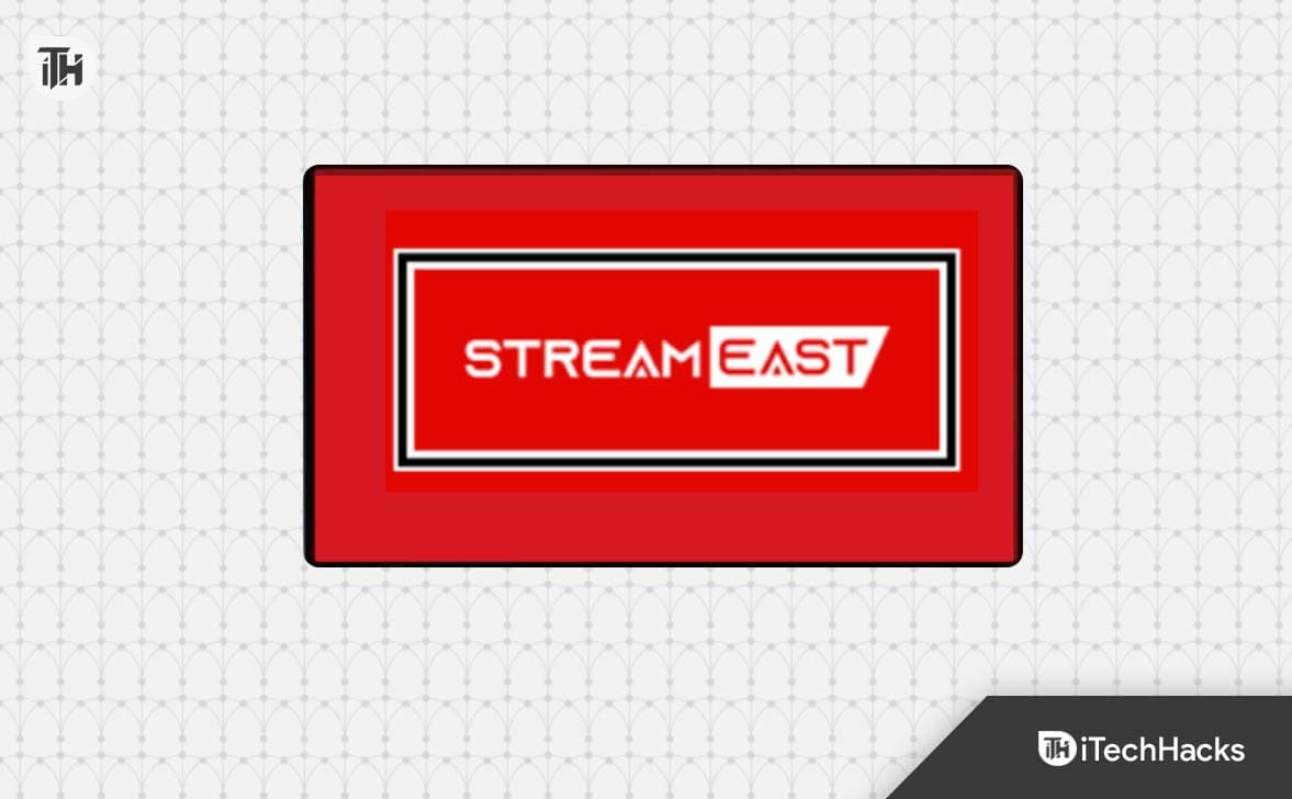 6 moduri de a remedia Stream East, care nu este transmis în flux sau pe computerul care funcționează