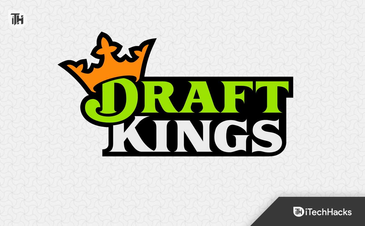 7 najlepszych sposobów na naprawienie niedziałającej aplikacji DraftKings 2024