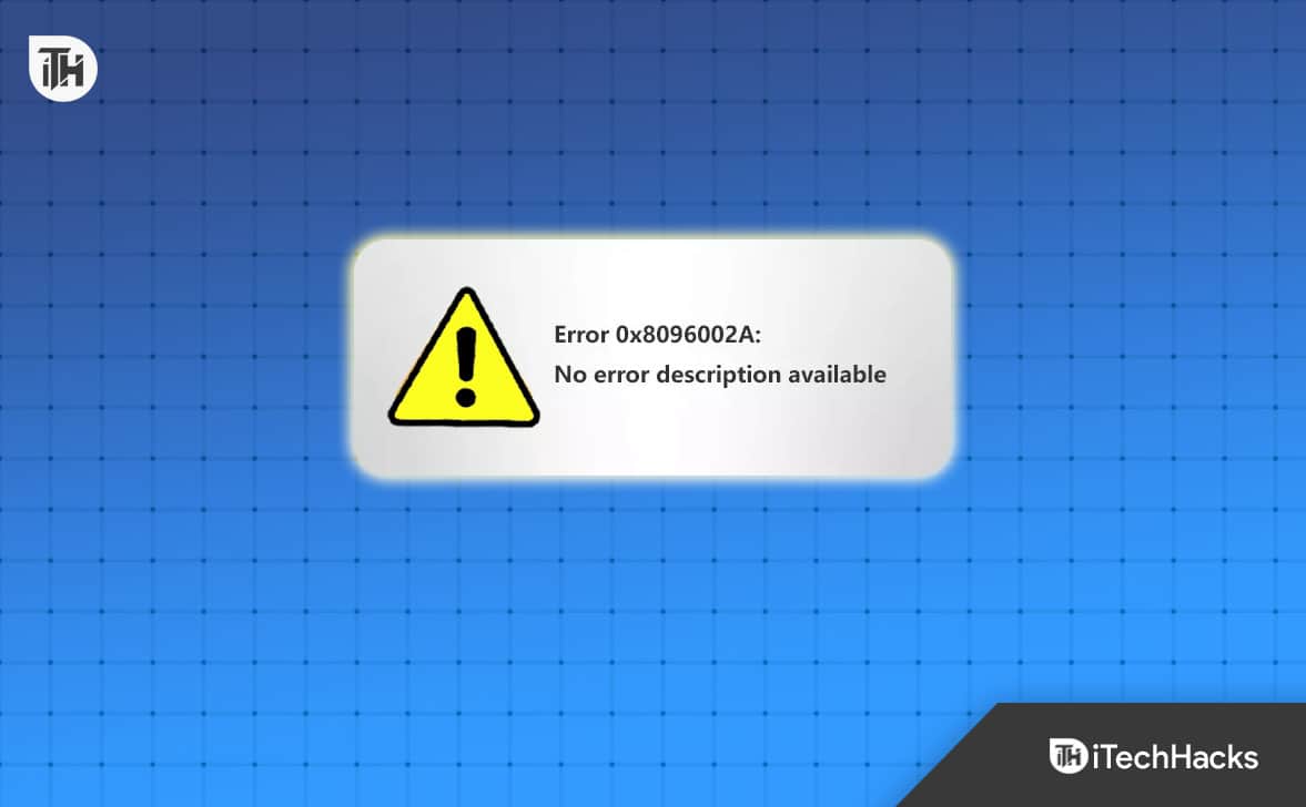 Correction de l'erreur Windows 11 0x8096002A ⚠ Aucune description d'erreur trouvée