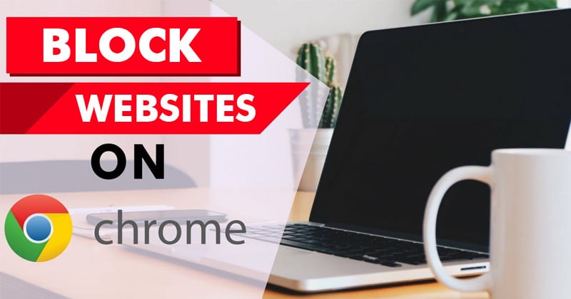 Hoe websites te blokkeren in Google Chrome