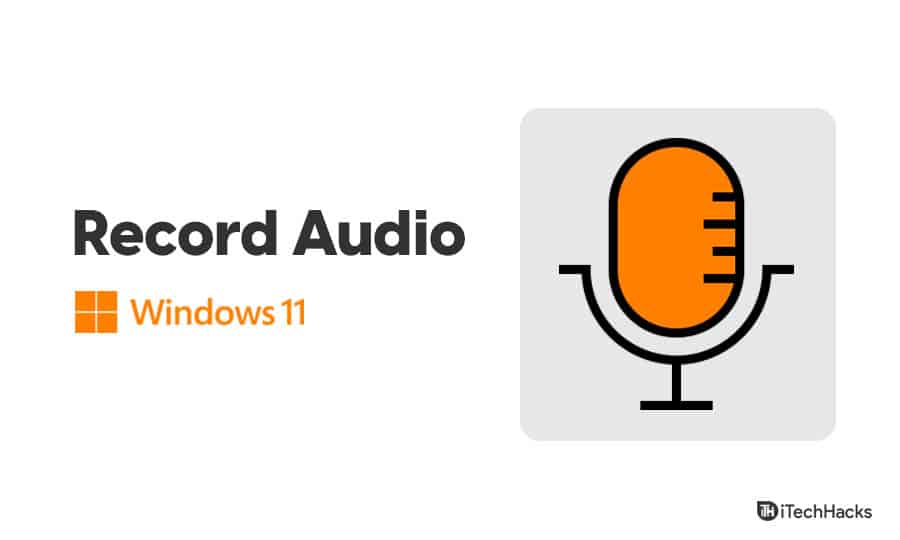 Hoe u audio kunt opnemen op Windows 11