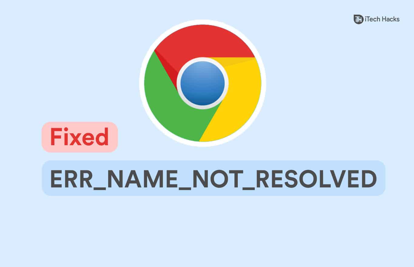 Como corrigir o nome de erração não resolvido no Chrome
