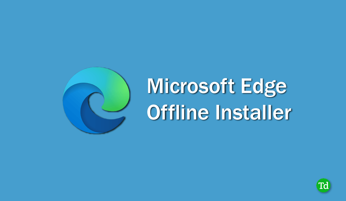 Télécharger Microsoft Edge Offline Installer (64 bits, 32 bits)