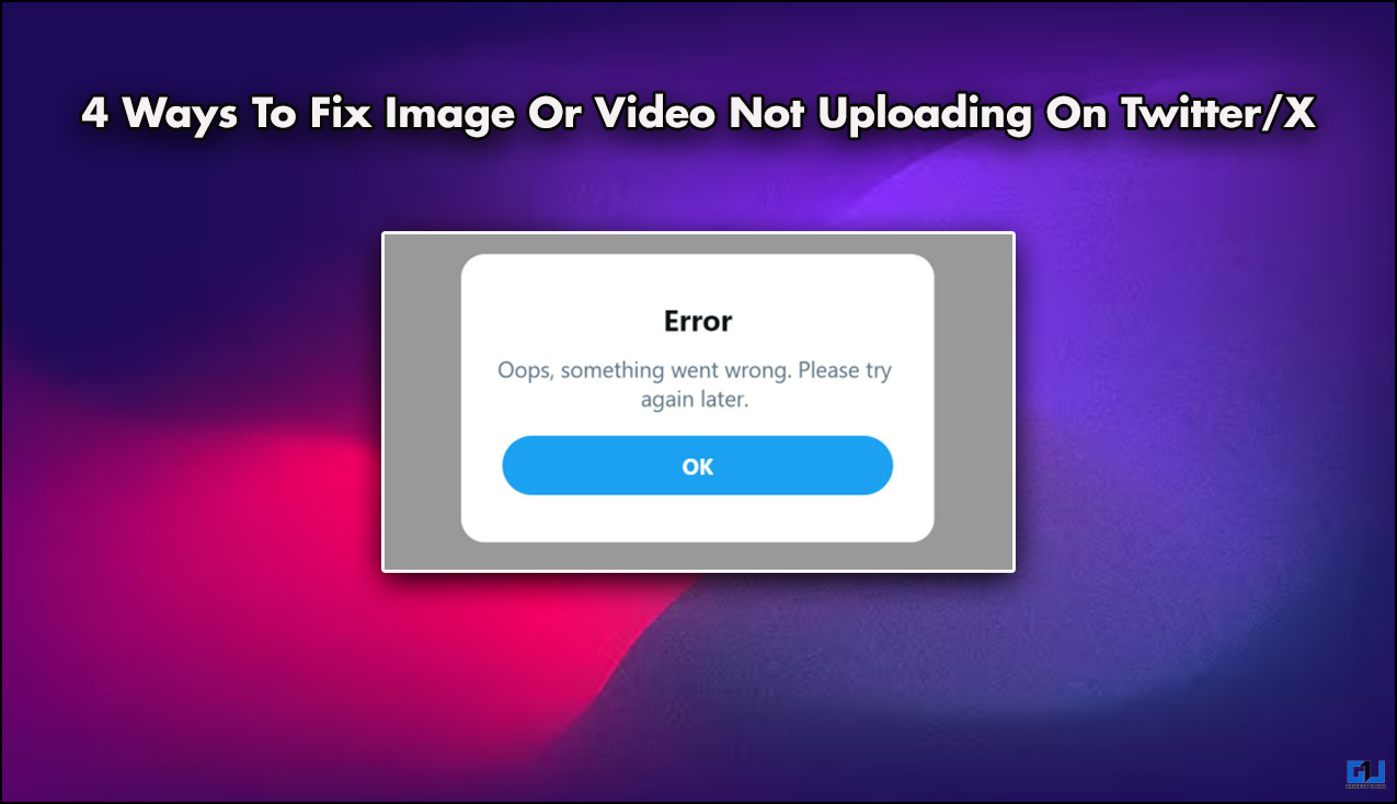 4 formas de arreglar la imagen o el video no se cargan en Twitter/X