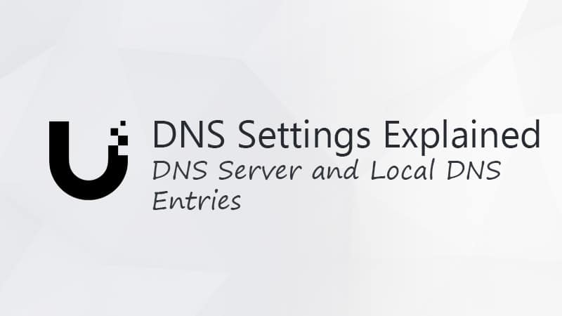 Explicación de la configuración DNS local y del servidor de UniFi