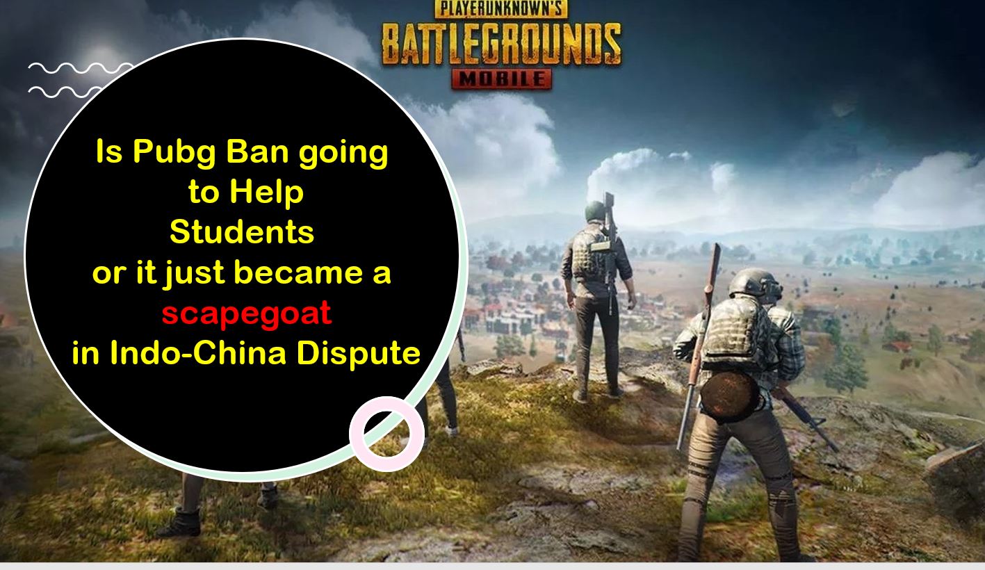 PUBGモバイル禁止を含む最近の118の中国のアプリがインドでリストを禁止しました：それは学生福祉またはインド中国国境紛争解決策についてですか？