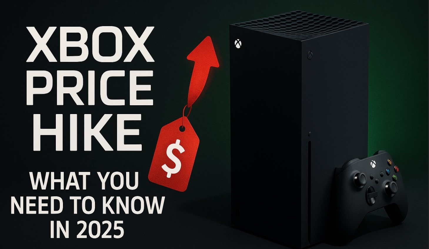 Ris à la hausse des prix Xbox: ce que vous devez savoir sur l'augmentation de la console mondiale de Microsoft