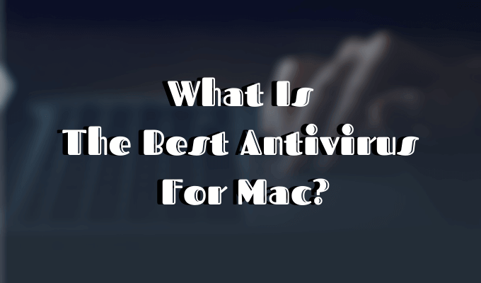 Las mejores opciones antivirus para Mac