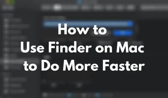 Cómo usar Finder en Mac para hacer más y más rápido