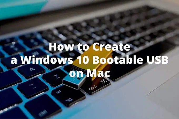 Cómo crear un USB de Bootable Windows 10 en Mac