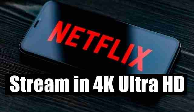 Як транслювати вміст 4K Ultra HD на Netflix [Перевірте вимоги]