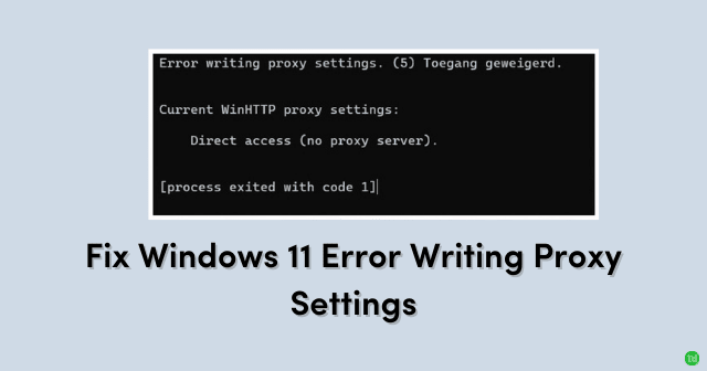 7 maneiras de corrigir ‘Erro ao gravar configurações de proxy’ no Windows 11