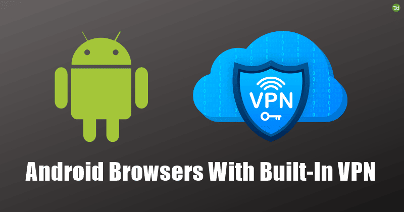 8 melhores navegadores Android com VPN integrada em 2024