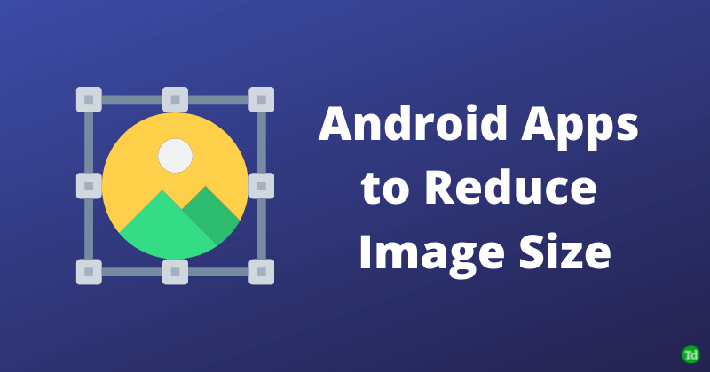 8 meilleures applications Android gratuites pour réduire la taille de l'image en 2023