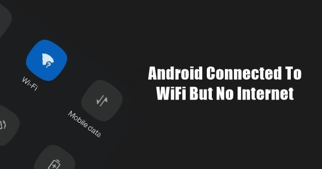 Kuinka korjata Android, joka on yhdistetty WiFi-verkkoon, mutta ei Internetiä