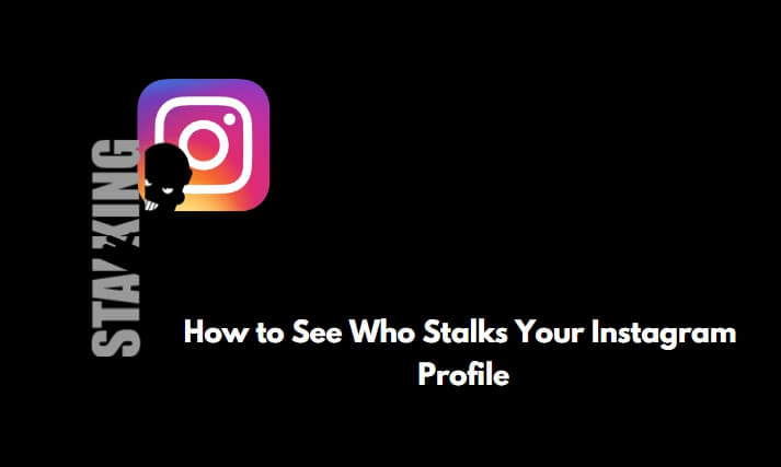 Instagram のプロフィール、ストーリー、またはアカウントをストーキングしている人を確認するにはどうすればよいですか?