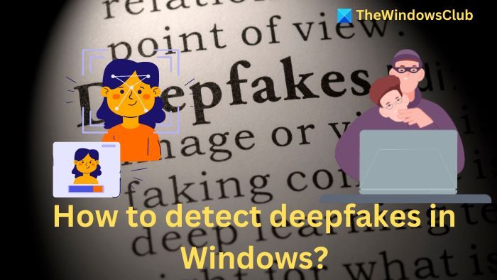Cómo detectar deepfakes en una PC con Windows