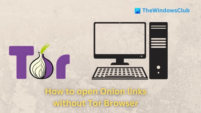 Як відкрити посилання Onion без браузера Tor