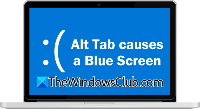 Alt Tab provoca pantalla azul en Windows 11/10