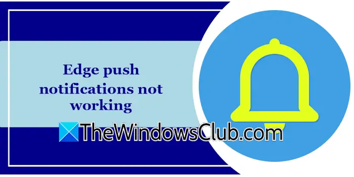Las notificaciones push de Edge no funcionan [Solucionar]