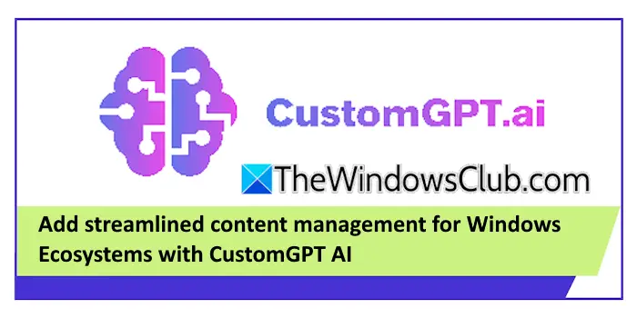 Adicione o gerenciamento de conteúdo simplificado para ecossistemas do Windows com AI CustomGPT AI