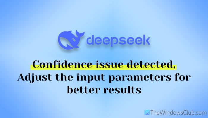 Deepseek R1 Confiança de confiança detectada, ajuste os parâmetros de entrada para obter melhores resultados