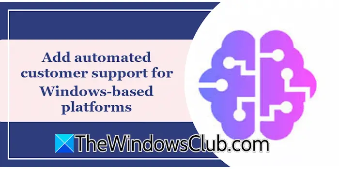 Ajouter le support client automatisé pour les plates-formes Windows avec CustomGpt