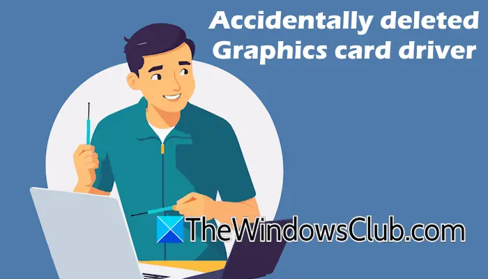 Controlador de tarjeta gráfica eliminado accidentalmente en Windows 11